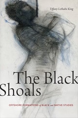 cover of The Black Shoals: Offshore Formations of Black and Native Studies
