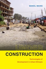 cover of Under Construction: Technologies of Development in Urban Ethiopia
