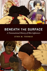 cover of Beneath the Surface: A Transnational History of Skin Lighteners