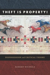 cover of Theft Is Property!: Dispossession and Critical Theory