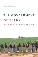 cover of The Government of Beans: Regulating Life in the Age of Monocrops