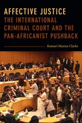 cover of Affective Justice: The International Criminal Court and the Pan-Africanist Pushback