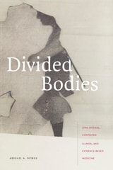 cover of Divided Bodies: Lyme Disease, Contested Illness, and Evidence-Based Medicine