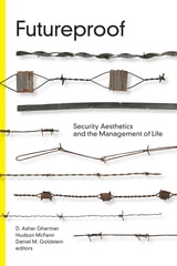 cover of Futureproof: Security Aesthetics and the Management of Life