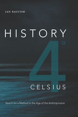 cover of History 4° Celsius: Search for a Method in the Age of the Anthropocene