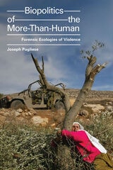 cover of Biopolitics of the More-Than-Human: Forensic Ecologies of Violence