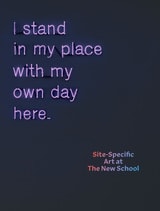 cover of I Stand in My Place With My Own Day Here: Site-Specific Art at The New School