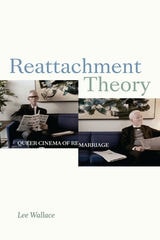 cover of Reattachment Theory: Queer Cinema of Remarriage