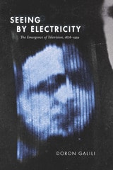 cover of Seeing by Electricity: The Emergence of Television, 1878-1939
