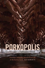cover of Porkopolis: American Animality, Standardized Life, and the Factory Farm