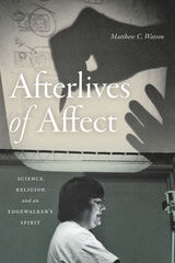 cover of Afterlives of Affect: Science, Religion, and an Edgewalker’s Spirit
