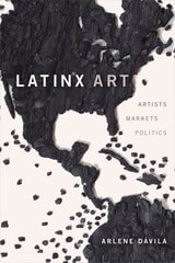 cover of Latinx Art: Artists, Markets, and Politics