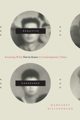 cover of Negative Exposures: Knowing What Not to Know in Contemporary China
