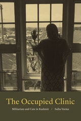 cover of The Occupied Clinic: Militarism and Care in Kashmir