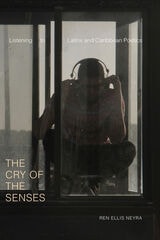 cover of The Cry of the Senses: Listening to Latinx and Caribbean Poetics