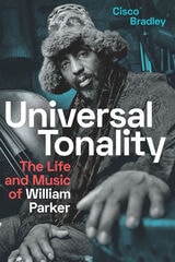 cover of Universal Tonality: The Life and Music of William Parker