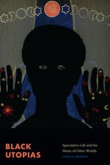 cover of Black Utopias: Speculative Life and the Music of Other Worlds
