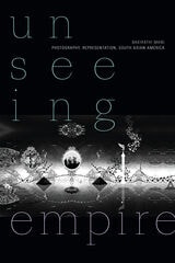 cover of Unseeing Empire: Photography, Representation, South Asian America