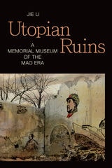 cover of Utopian Ruins: A Memorial Museum of the Mao Era