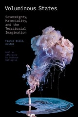 cover of Voluminous States: Sovereignty, Materiality, and the Territorial Imagination
