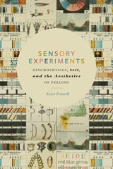 cover of Sensory Experiments: Psychophysics, Race, and the Aesthetics of Feeling