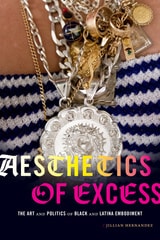 cover of Aesthetics of Excess: The Art and Politics of Black and Latina Embodiment