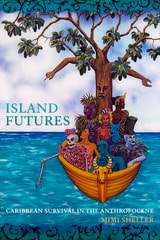 cover of Island Futures: Caribbean Survival in the Anthropocene