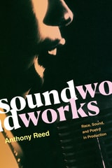 cover of Soundworks: Race, Sound, and Poetry in Production