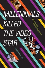 cover of Millennials Killed the Video Star: MTV's Transition to Reality Programming