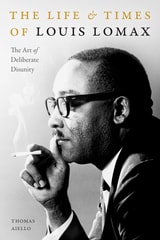 cover of The Life and Times of Louis Lomax: The Art of Deliberate Disunity