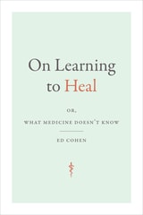 cover of On Learning to Heal: or, What Medicine Doesn't Know