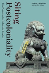 cover of Siting Postcoloniality: Critical Perspectives from the East Asian Sinosphere