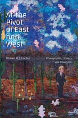 cover of At the Pivot of East and West: Ethnographic, Literary, and Filmic Arts