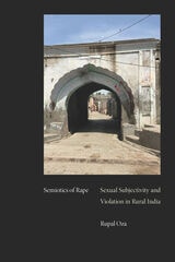 cover of Semiotics of Rape: Sexual Subjectivity and Violation in Rural India