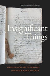 cover of Insignificant Things: Amulets and the Art of Survival in the Early Black Atlantic