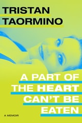 cover of A Part of the Heart Can't Be Eaten: A Memoir