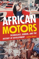 cover of African Motors: Technology, Gender, and the History of Development