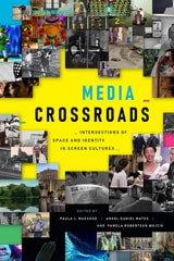 cover of Media Crossroads: Intersections of Space and Identity in Screen Cultures