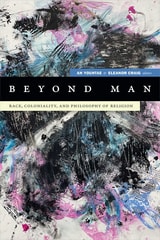 cover of Beyond Man: Race, Coloniality, and Philosophy of Religion