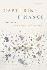 cover of Capturing Finance: Arbitrage and Social Domination