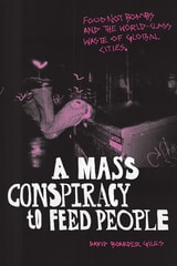 cover of A Mass Conspiracy to Feed People: Food Not Bombs and the World-Class Waste of Global Cities