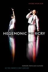 cover of Hegemonic Mimicry: Korean Popular Culture of the Twenty-First Century