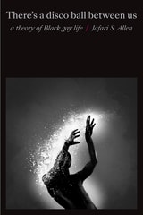 cover of There's a Disco Ball Between Us: A Theory of Black Gay Life