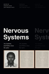 cover of Nervous Systems: Art, Systems, and Politics since the 1960s
