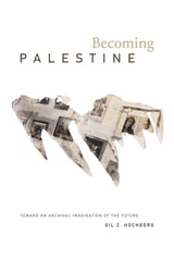 cover of Becoming Palestine: Toward an Archival Imagination of the Future