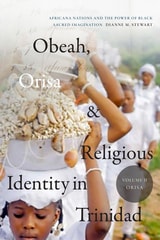 cover of Obeah, Orisa, and Religious Identity in Trinidad, Volume II, Orisa: Africana Nations and the Power of Black Sacred Imagination, Volume 2