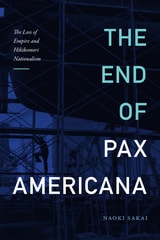 cover of The End of Pax Americana: The Loss of Empire and Hikikomori Nationalism