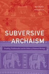 cover of Subversive Archaism: Troubling Traditionalists and the Politics of National Heritage