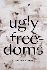 cover of Ugly Freedoms