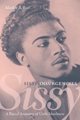 cover of Sissy Insurgencies: A Racial Anatomy of Unfit Manliness